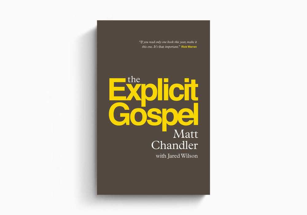 THE EXPLICIT GOSPEL - MATT CHANDLER