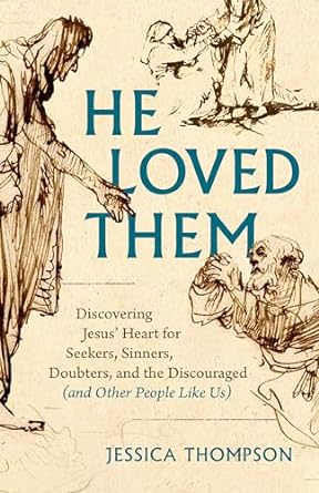 He Loved Them - Jessica Thompson - Morning Star Christian Bookstores
