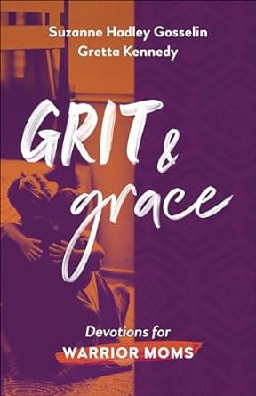 Grit and Grace, Suzanne Hadley Gosselin & Gretta Kennedy - Morning Star Christian Bookstores