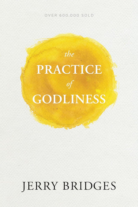 The Practice of Godliness - Jerry Bridges