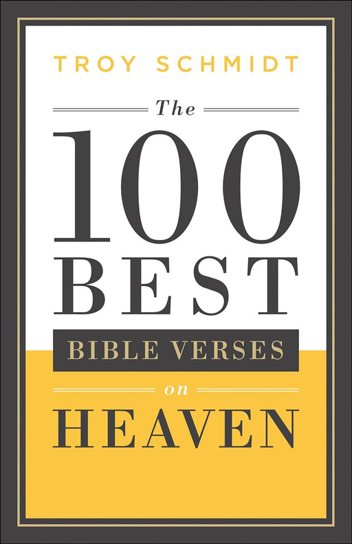 The 100 Best Bible Verses on Heaven - Schmidt - Morning Star Christian Bookstores