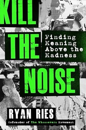 KILL THE NOISE - RYAN RIES - Morning Star Christian Bookstores