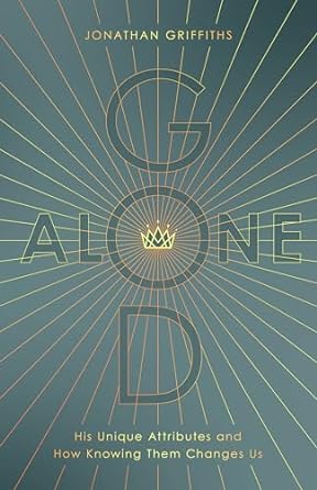 God Alone - Jonathan Griffiths - Morning Star Christian Bookstores