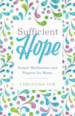 Sufficient Hope, Christina Fox - Morning Star Christian Bookstores