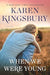 WHEN WE WERE YOUNG HC - KINGSBURY - Morning Star Christian Bookstores