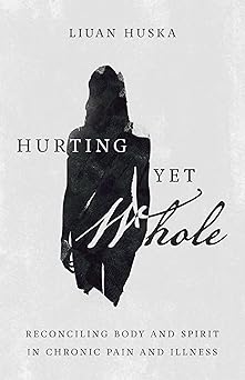 HURTING YET WHOLE - LIUAN HUSKA