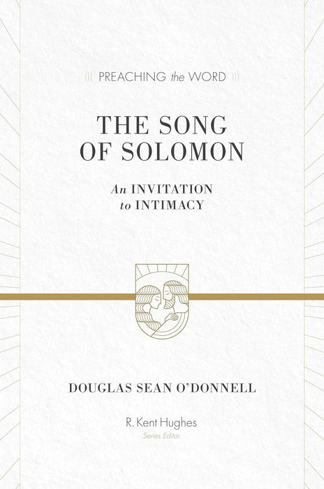 PREACHING THE WORD: SONG OF SOLOMON