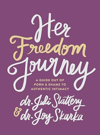 Her Freedom Journey: A Guide Out of Porn and Shame to Authentic Intimacy - Morning Star Christian Bookstores