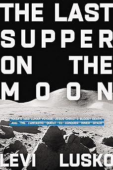 Last Supper on the Moon - LEVI LUSKO - Morning Star Christian Bookstores