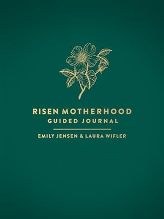 The Risen Motherhood Guided Journal - Jensen and Wifler - Morning Star Christian Bookstores