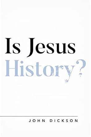 IS JESUS HISTORY?- DICKSONS - Morning Star Christian Bookstores