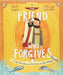 The Friend who Forgives - Morning Star Christian Bookstores