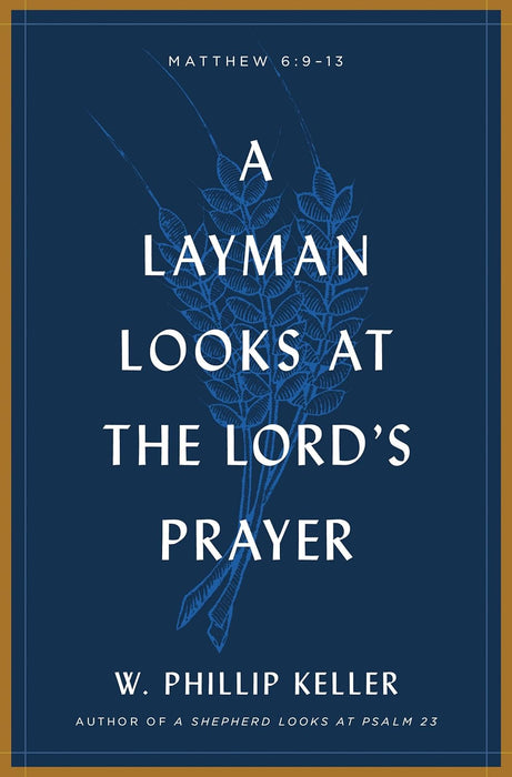 A Layman Looks at the Lord's Prayer - W Phillip Keller
