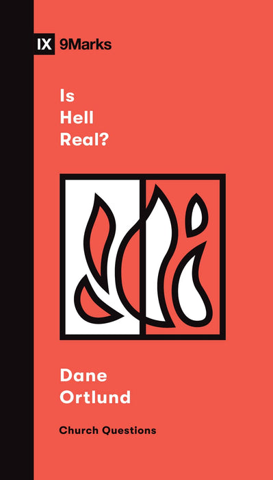 Is Hell Real? - Dane Ortlund