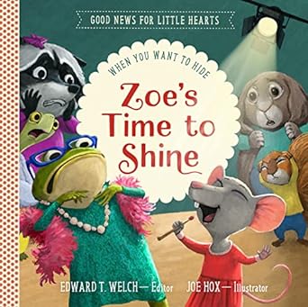 Zoe's Time to Shine - Edward T Welch