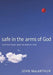SAFE IN THE ARMS OF GOD- MACARTHUR - Morning Star Christian Bookstores