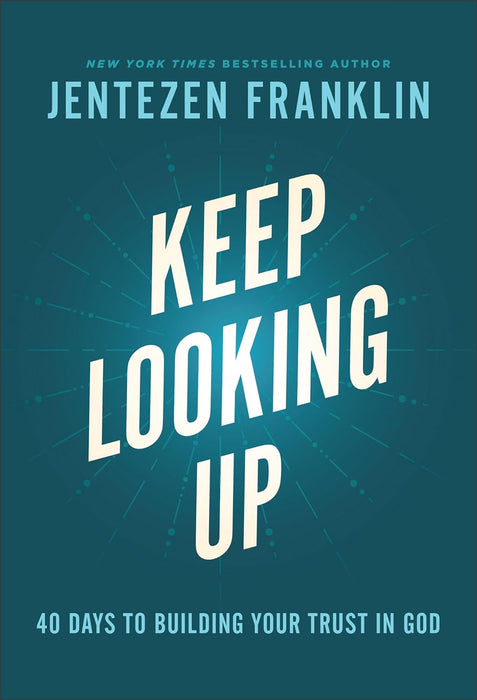 Keep Looking Up: 40 Days to Building
