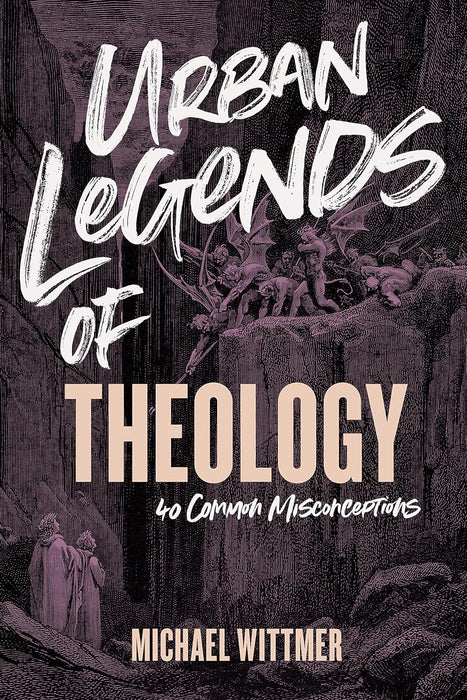 Urban Legends of Theology - Michael Wittmer - Morning Star Christian Bookstores
