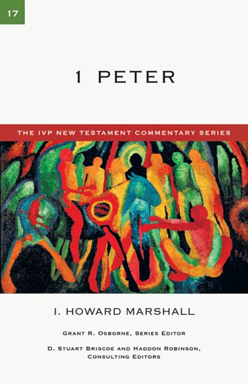 1 PETER - HOWARD MARSHALL - IVP NT Commentary #17