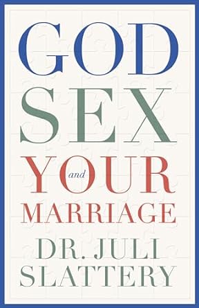 GOD SEX AND YOUR MARRIAGE - DR. JULI SLATTERY - Morning Star Christian Bookstores