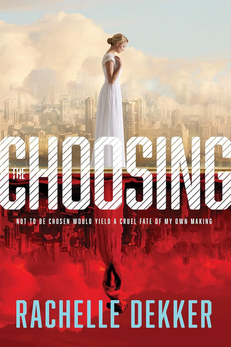 THE CHOOSING - RACHELLE DEKKER