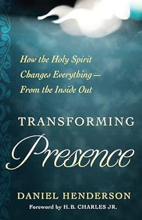 Transforming Presence - Daniel Henderson - Morning Star Christian Bookstores