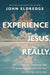 Experience Jesus-Really by Eldredge, John - Morning Star Christian Bookstores