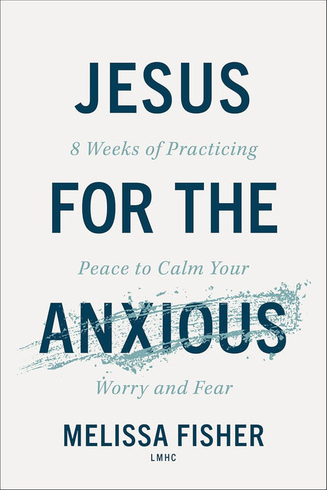 Jesus For the Anxious by Melissa Fisher