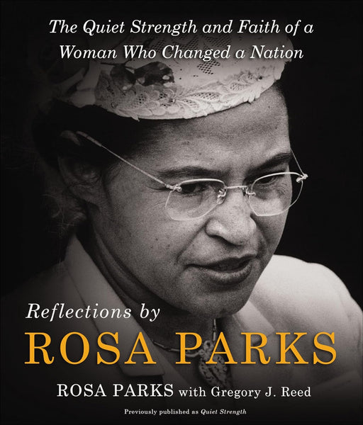 Reflections by Rosa Parks: The Quiet Strength and Faith of a Woman Who Changed a Nation - Morning Star Christian Bookstores