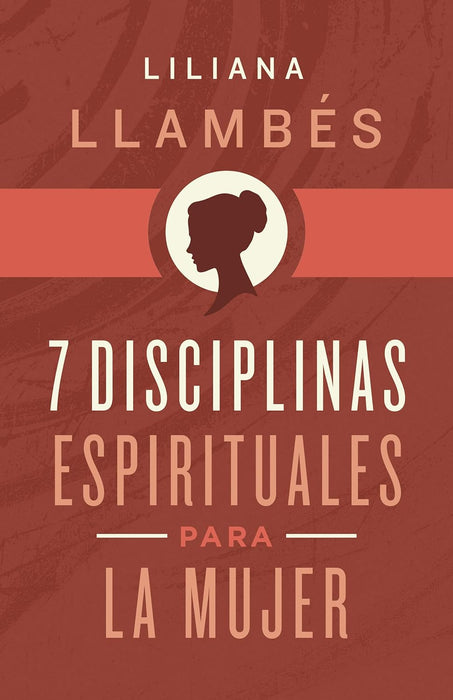 7 Disciplinas espirituales para la mujer, Liliana Llambés