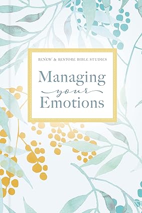 Managing Your Emotions - Renew & Restore Bible Studies - Morning Star Christian Bookstores