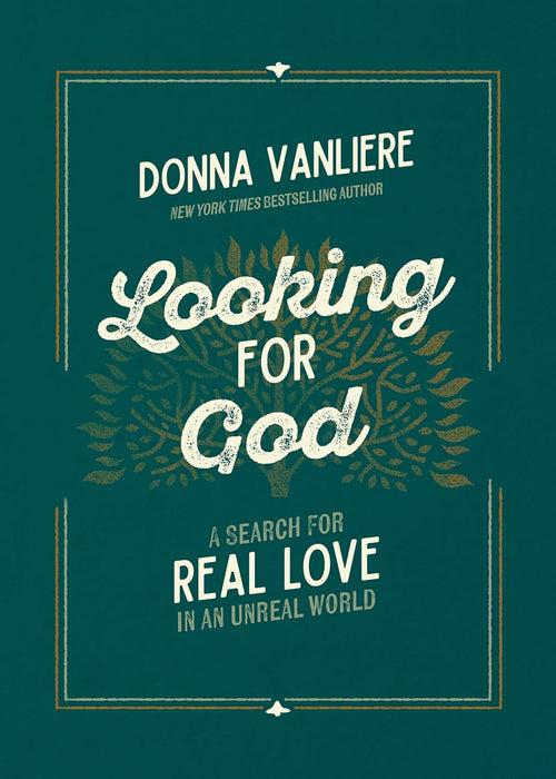 Looking for God: A Search for Real Love in an Unreal World by Donna VanLiere