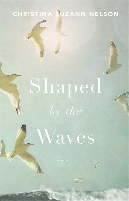 SHAPED BY THE WAVES - CHRISTINA SUZANN NELSON - Morning Star Christian Bookstores