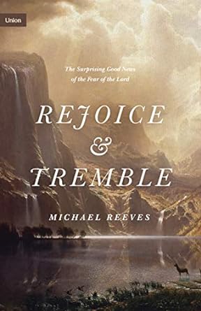 REJOICE AND TREMBLE - MICHAEL REEVES