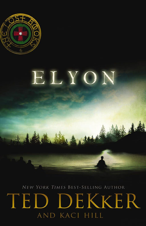 Elyon (The Lost Books, Book 6) by Ted Dekker & Kacie Hill - Morning Star Christian Bookstores