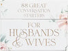 88 Great Conversation Starters for Husbands and Wives - Morning Star Christian Bookstores
