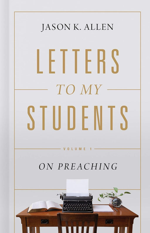 Letters to My Students Vol. 1  - Jason Allen - Morning Star Christian Bookstores