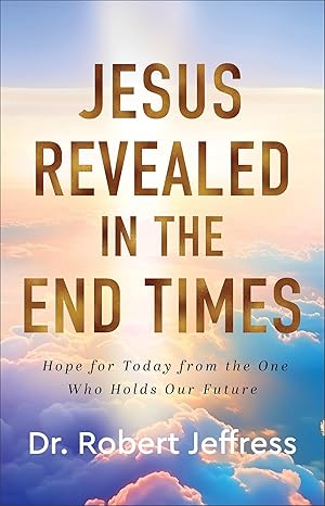 Jesus Revealed in the End Times by Robert Jeffress - Morning Star Christian Bookstores