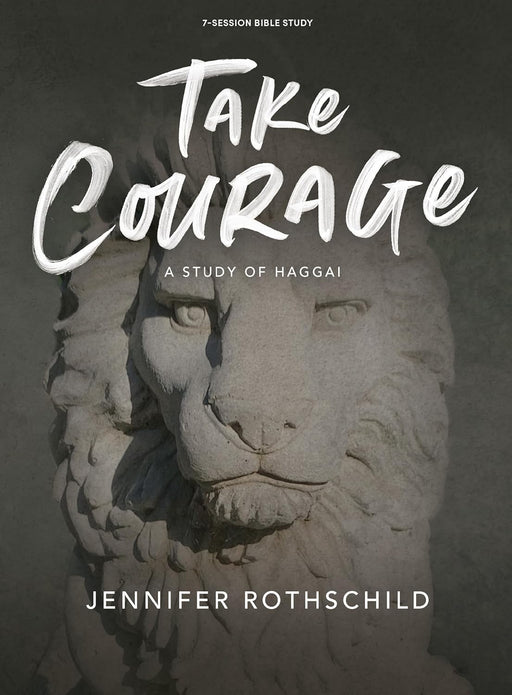 Take Courage Bible Study Guide - Jennifer Rothschild - Morning Star Christian Bookstores