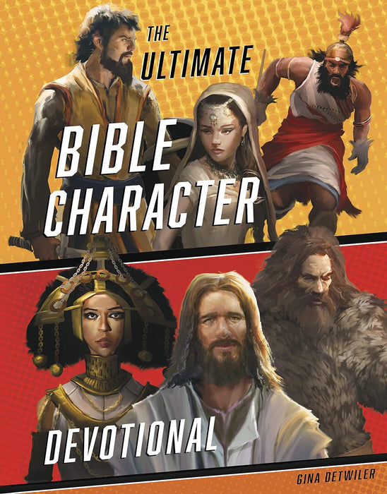 The Ultimate Bible Character Devotional - Gina Detwiler