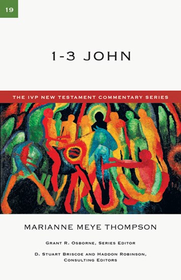 1-3 JOHN - MARIANNE MEYE THOMPSON - IVP NT Commentary #19