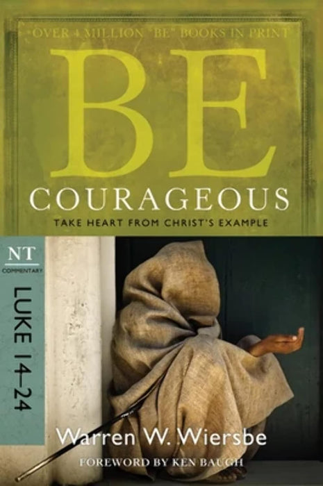 Be Courageous: Luke 14-24 - Warren Wiersbe