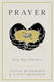 Prayer: Forty Days of Practice - Justin McRoberts, Scott Erickson - Morning Star Christian Bookstores