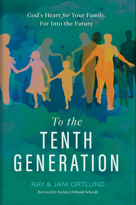 To the Tenth Generation - Ray & Jani Ortlund - Morning Star Christian Bookstores