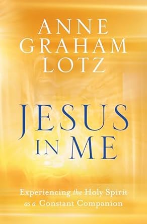 Jesus in Me PB - Anne Graham Lotz - Morning Star Christian Bookstores