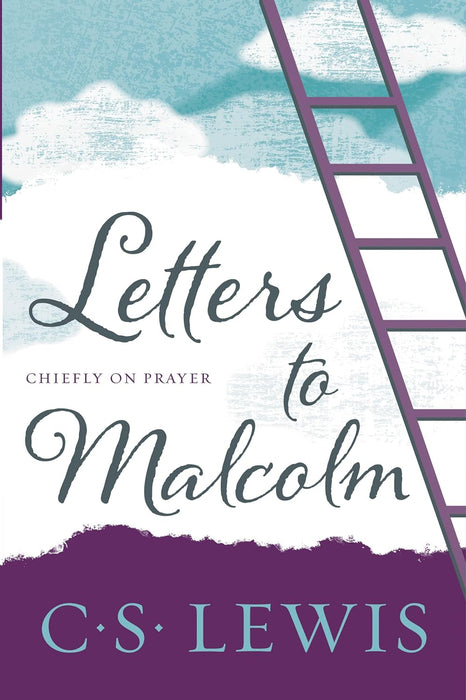 LETTERS TO MALCOLM - C S LEWIS