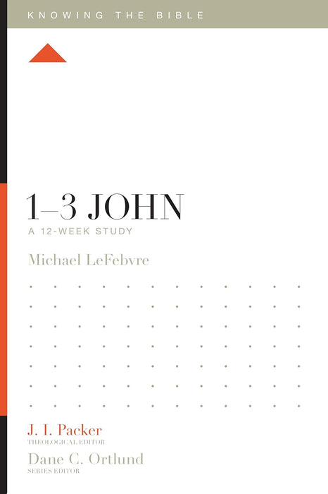 Knowing the Bible: 1-3 John-Lefebvre