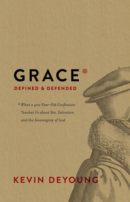 Grace Defined & Defended - DeYoung