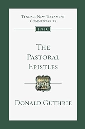 The Pastoral Epistles - Donald Guthrie - Tyndale NT Commentaries #14