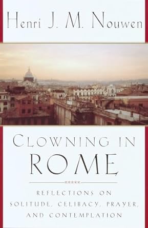 Clowning in Rome - Henri J. M. Nouwen - Morning Star Christian Bookstores